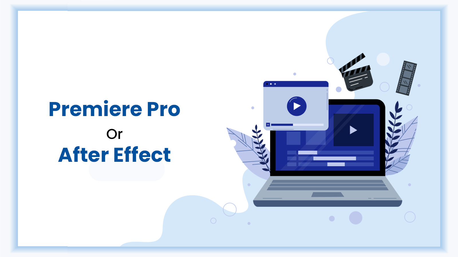 Feature image of our blog- Premiere Pro or After Effects- What should i Learn First as a Student?