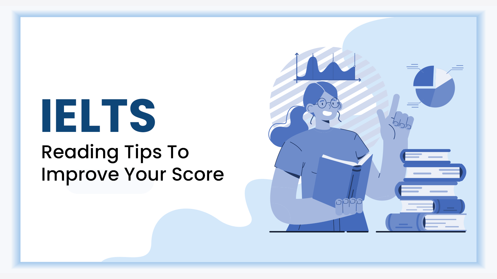 Feature image of our blog - IELTS Reading Tips To Improve Your Score