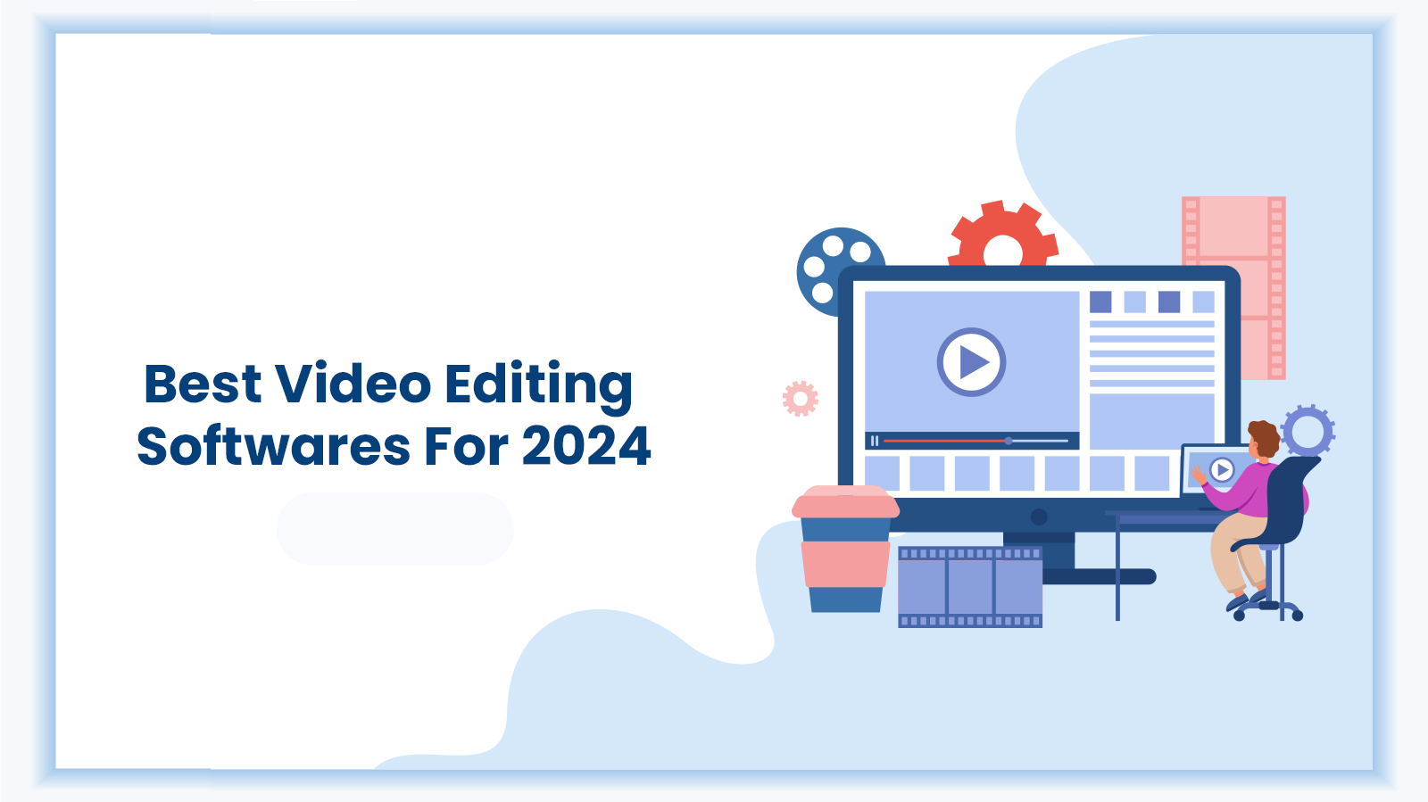 Display image for the blog- Best Video Editing Softwares