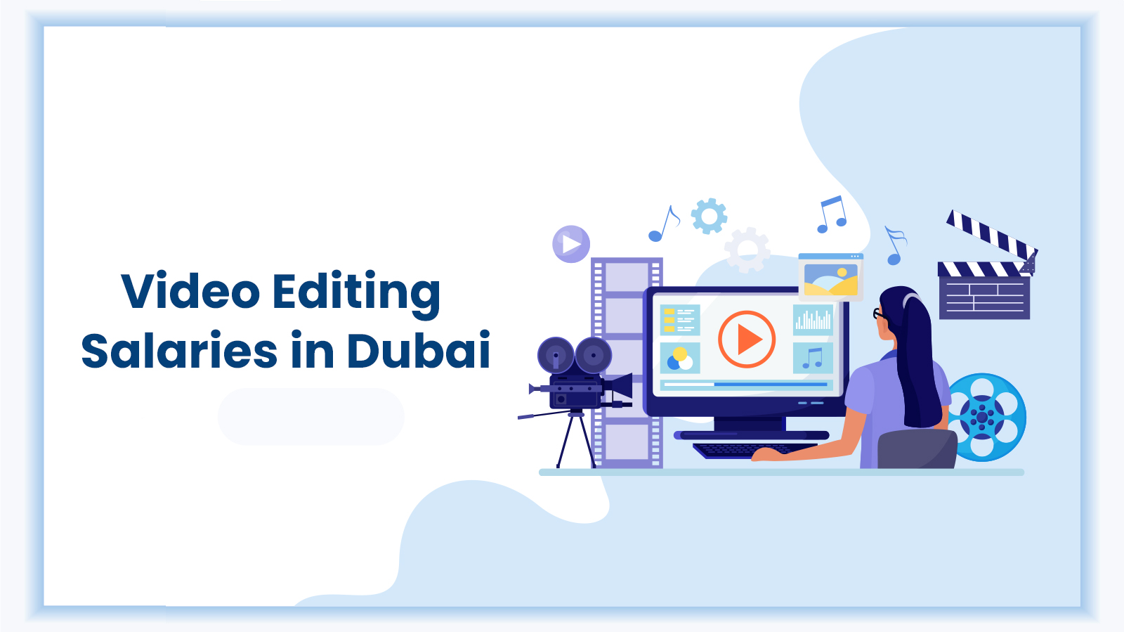 Feature Image of the blog - Video Editing Salaries in Dubai