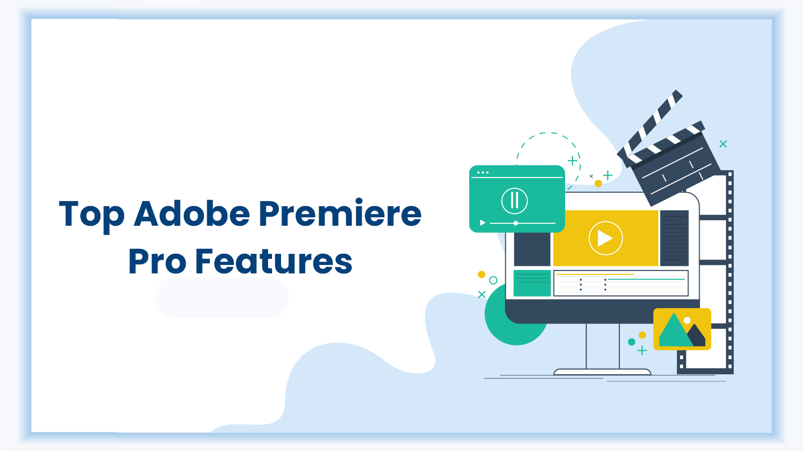 Top Adobe Premier Pro Features