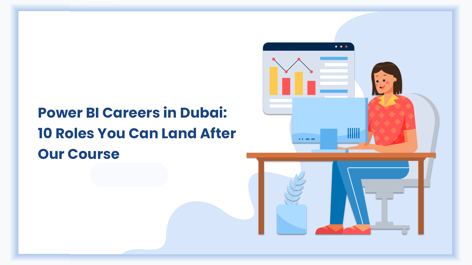 Illustration of a person using a computer, with text overlay that reads: Power BI Careers in Dubai: 10 Roles You Can Land After Our Course.